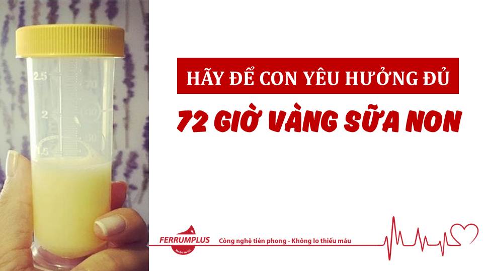 HÃY ĐỂ CON YÊU HƯỞNG ĐỦ 72 GIỜ VÀNG SỮA NON