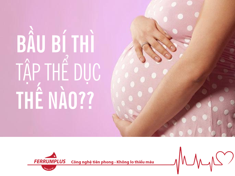 BẦU BÍ THÌ TẬP THỂ DỤC THẾ NÀO??