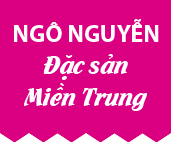 Đặc Sản Miền Trung Ngô Nguyễn