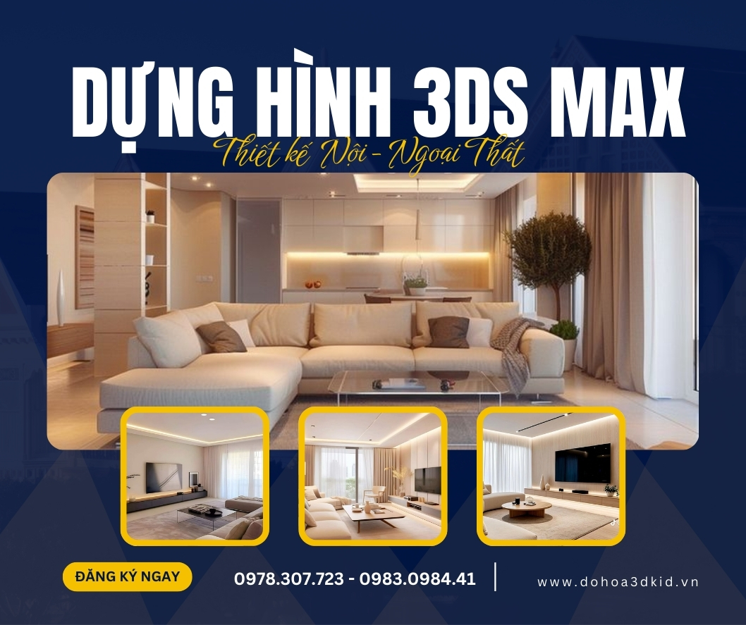 3Ds Max Nội Thất| Khám phá khóa dựng hình 3Ds Max ngắn hạn ở Hóc Môn