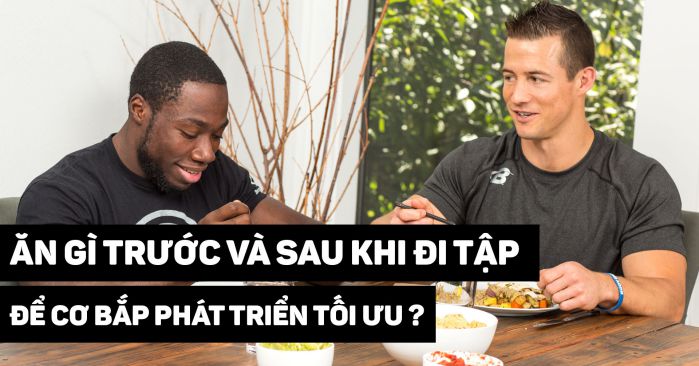 Nên ăn gì trước và sau khi tập gym?