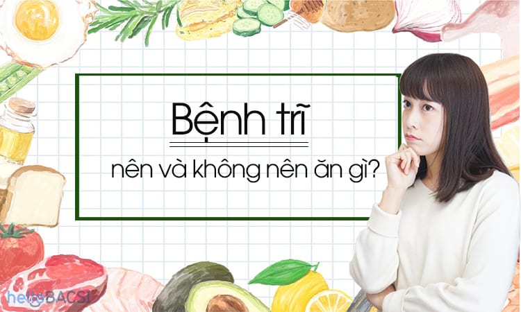 Bệnh trĩ nên ăn gì và không nên ăn gì