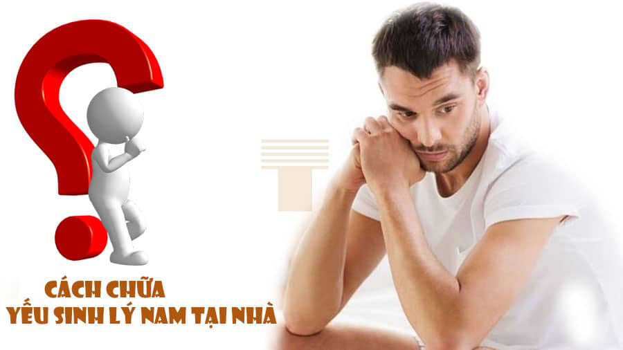 Cách chữa yếu sinh lý nam tại nhà hiệu quả