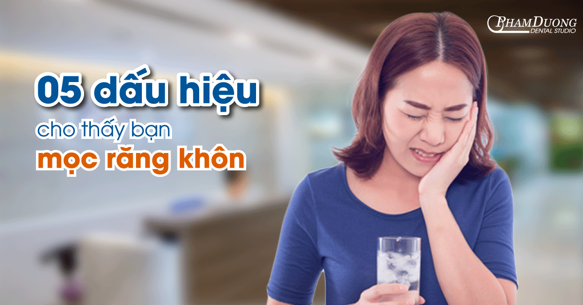 05 dấu hiệu cho thấy bạn đang mọc răng khôn