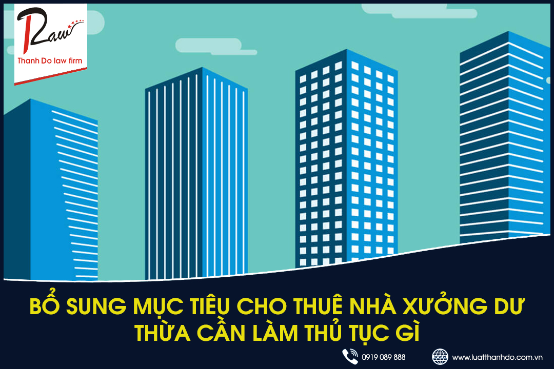 Bổ sung mục tiêu cho thuê nhà xưởng dư thừa cần làm thủ tục gì