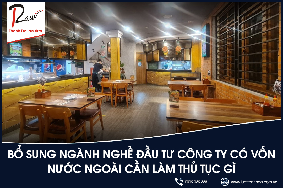 Bổ sung ngành nghề đầu tư công ty có vốn nước ngoài cần làm thủ tục gì