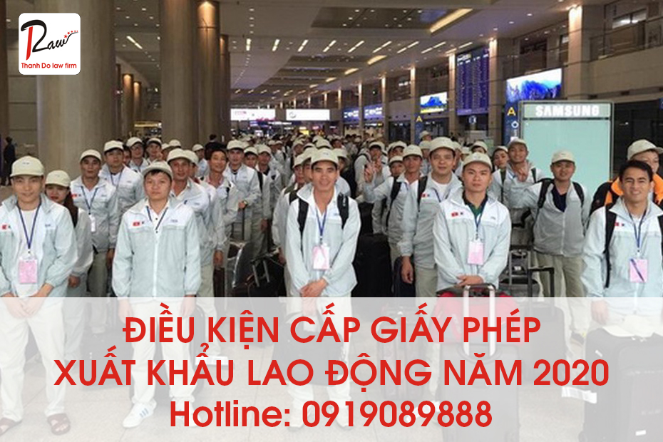 Điều kiện cấp giấy phép hoạt động dịch vụ đưa người lao động đi làm việc ở nước ngoài năm 2020