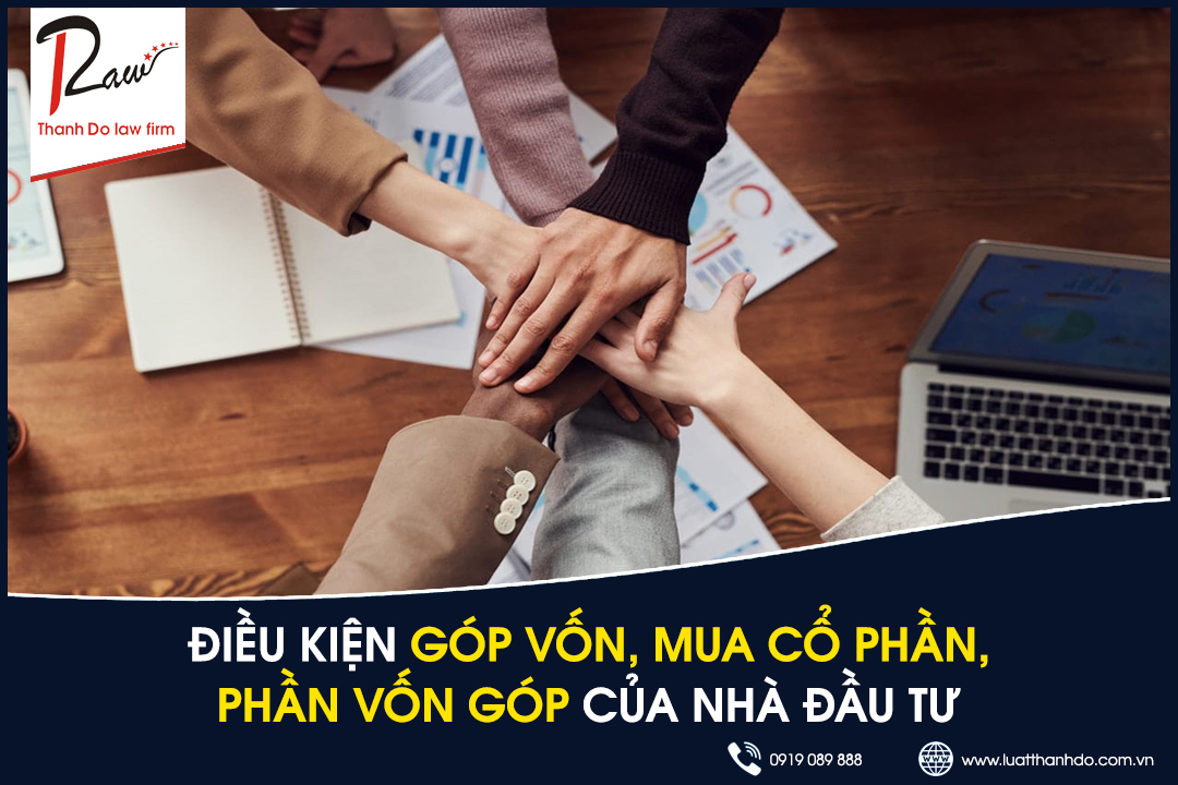 Điều kiện góp vốn, mua cổ phần, mua phần vốn góp của nhà đầu tư