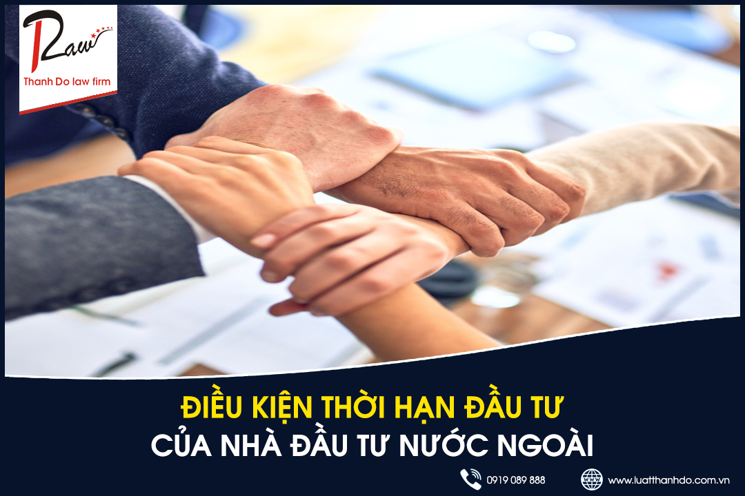 Điều kiện về thời hạn đầu tư của nhà đầu tư nước ngoài