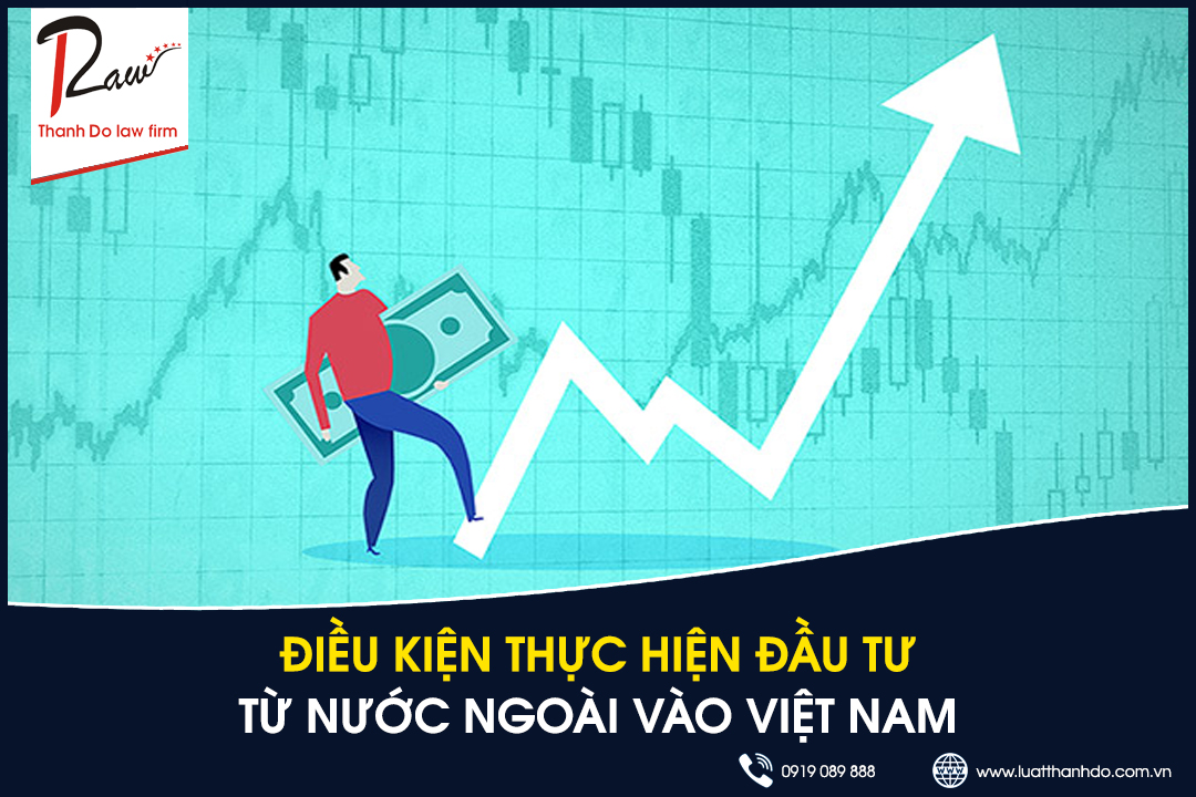 Điều kiện thực hiện đầu tư từ nước ngoài vào Việt Nam