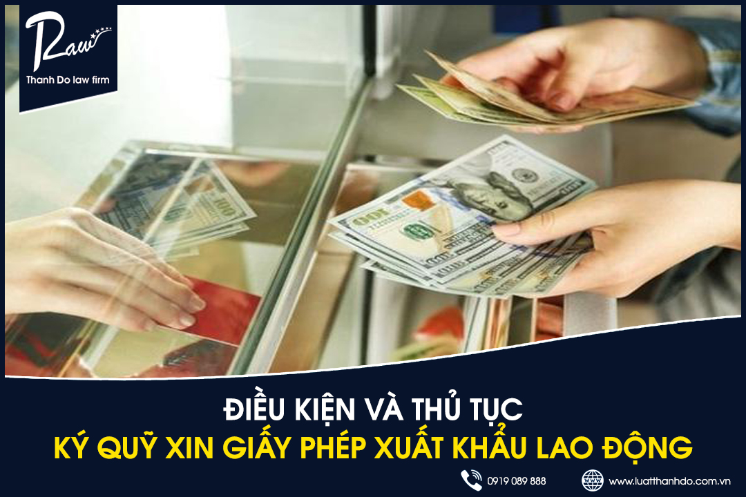 Điều kiện và thủ tục ký quỹ xin giấy phép xuất khẩu lao động