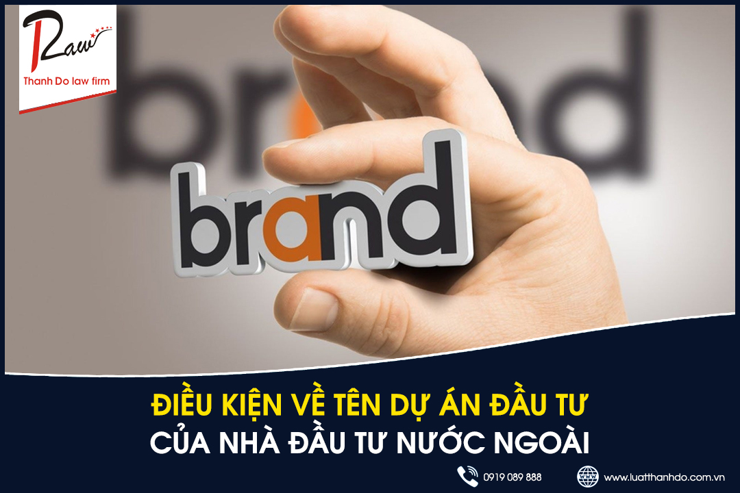 Điều kiện về tên dự án đầu tư của nhà đầu tư nước ngoài