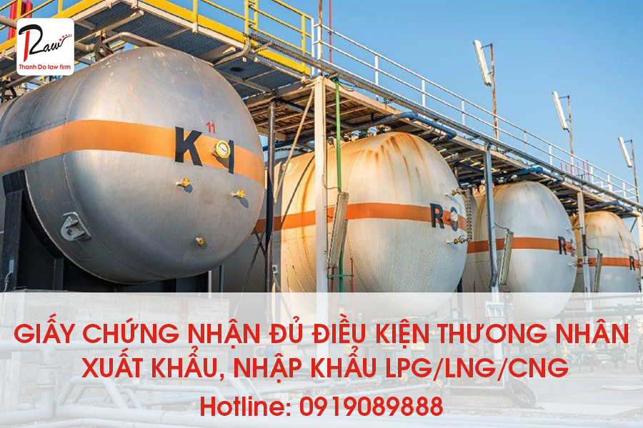 Thủ tục cấp giấy chứng nhận đủ điều kiện thương nhân xuất khẩu, nhập khẩu LPG/LNG/CNG