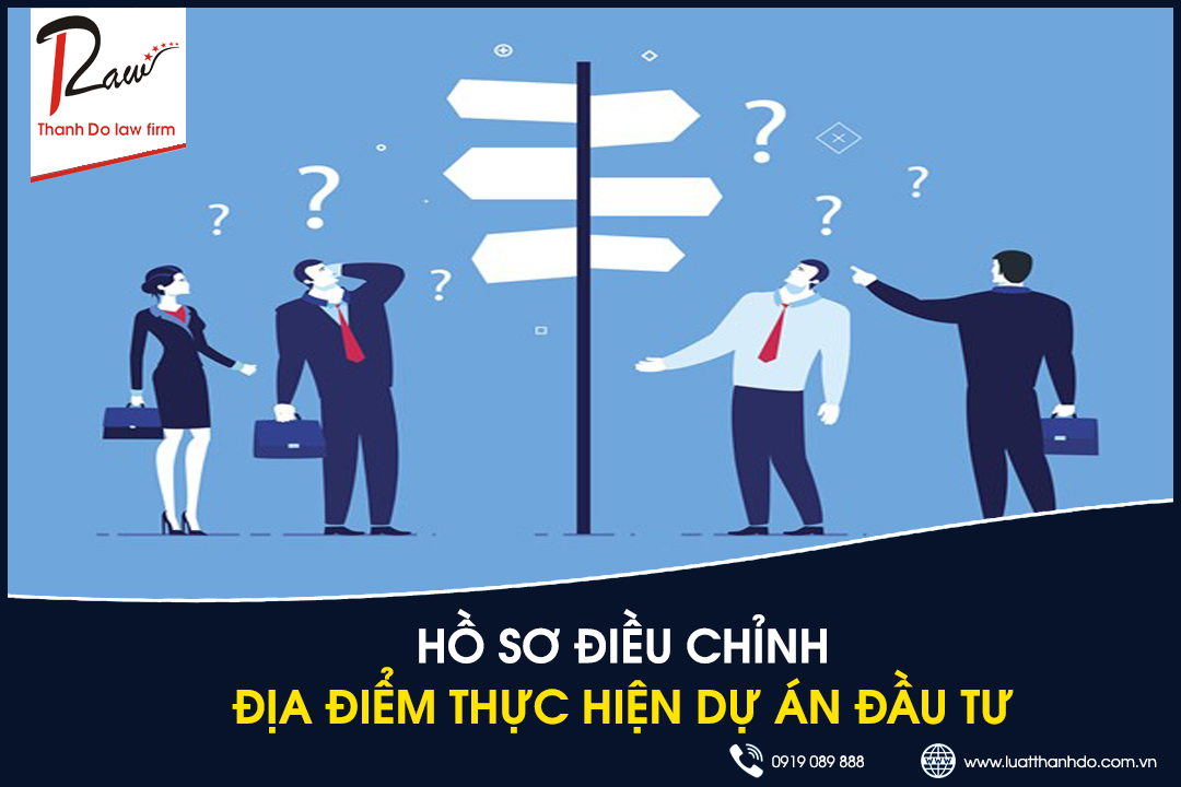 Hồ sơ điều chỉnh địa điểm thực hiện dự án đầu tư