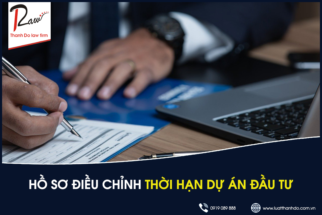 Hồ sơ điều chỉnh thời hạn dự án đầu tư