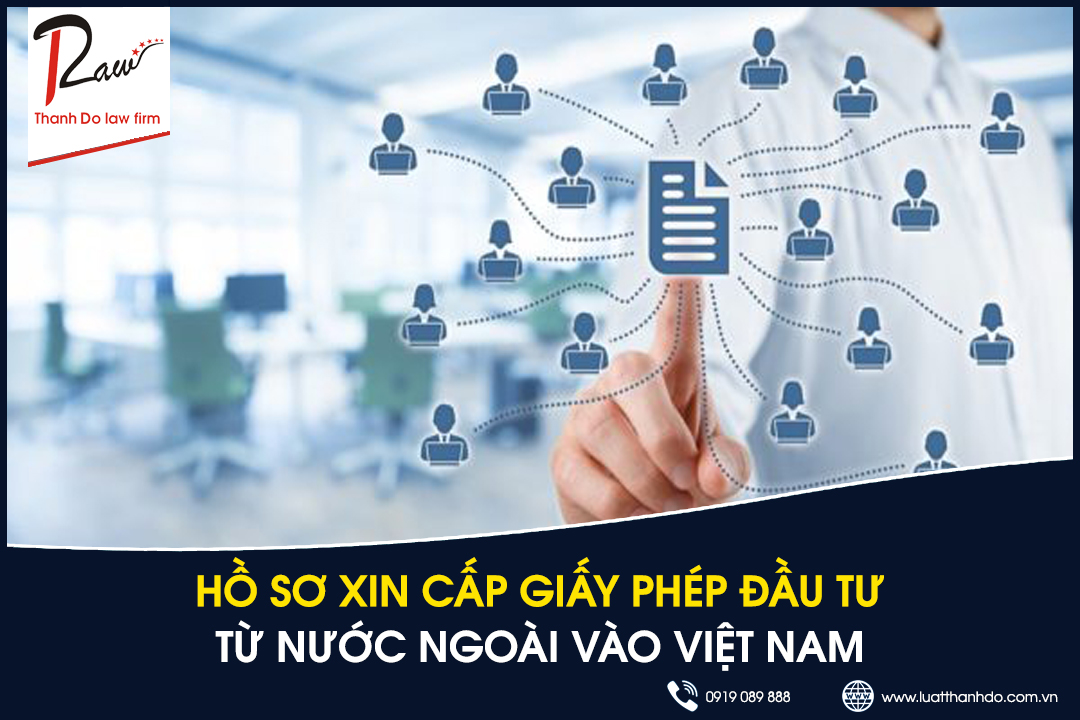 Hồ sơ xin cấp giấy phép đầu tư từ nước ngoài vào Việt Nam