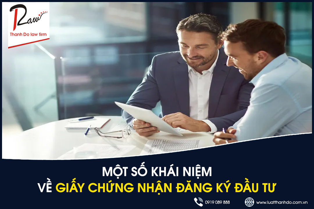 Một số khái niệm về giấy chứng nhận đăng ký đầu tư