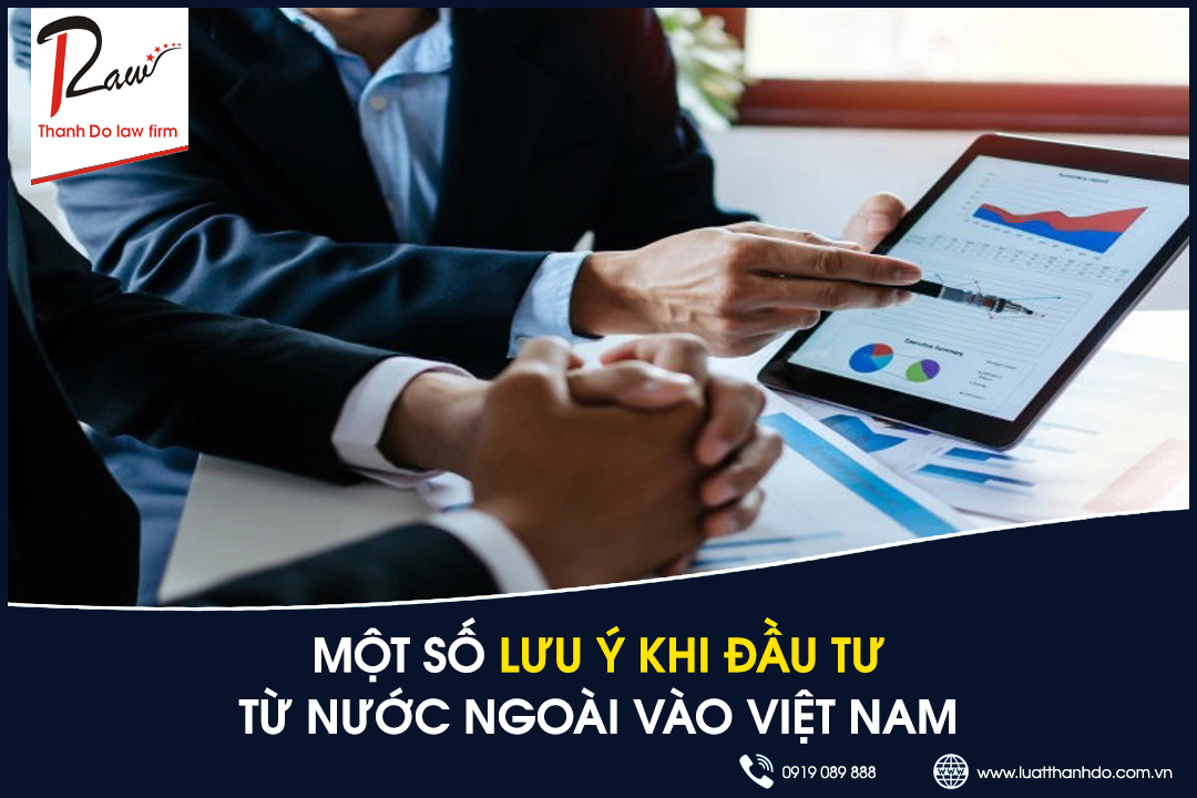 một số lưu ý khi đầu tư từ nước ngoài vào Việt Nam