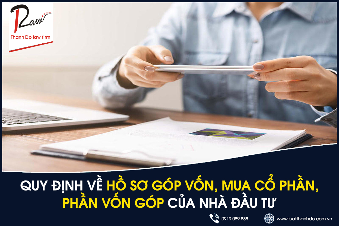 Quy định về hồ sơ góp vốn, mua cổ phần, phần vốn góp của nhà đầu tư