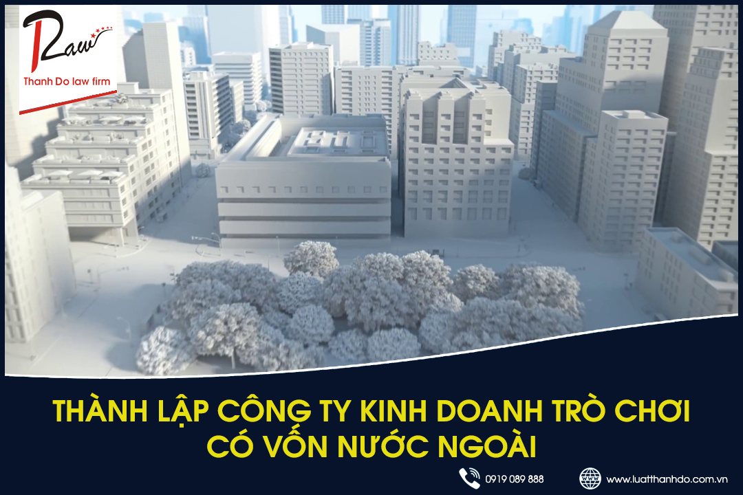 Thành lập công ty kinh doanh trò chơi có vốn nước ngoài