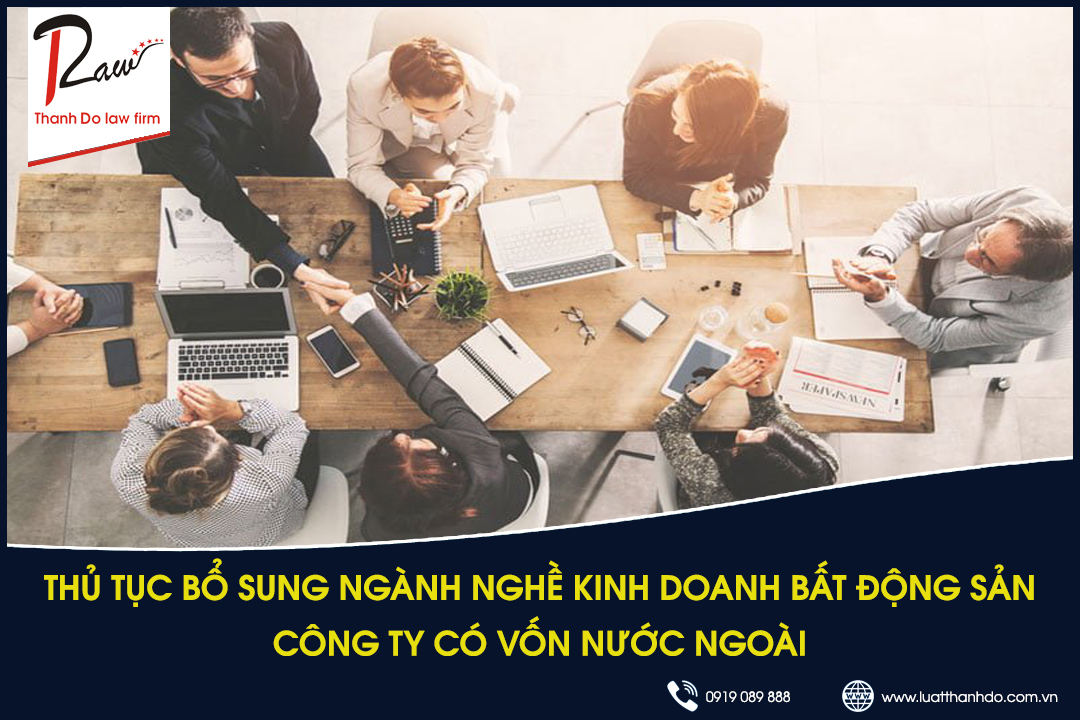 Thủ tục bổ sung ngành nghề kinh doanh bất động sản công ty có vốn nước ngoài