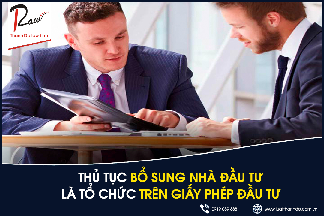 Thủ tục bổ sung nhà đầu tư là tổ chức trên giấy phép đầu tư