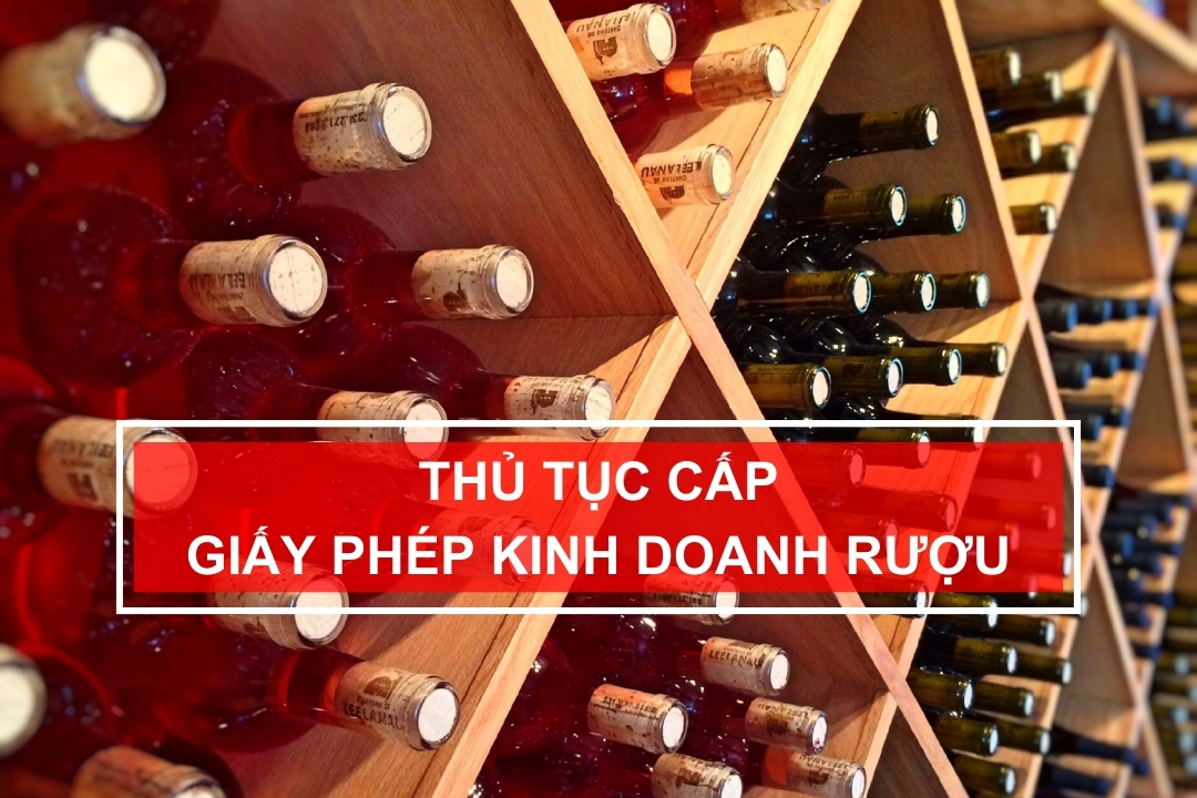 Thủ tục cấp giấy phép kinh doanh rượu