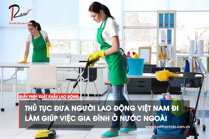 Thủ tục đưa người lao động Việt Nam đi làm giúp việc gia đình ở nước ngoài