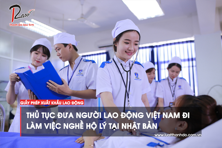 Thủ tục đưa người lao động Việt Nam đi làm việc nghề hộ lý tại Nhật Bản