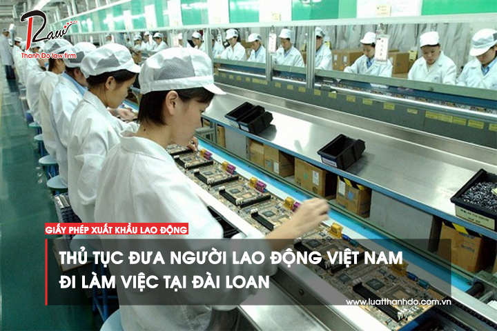 Thủ tục đưa người lao động Việt Nam đi làm việc tại Đài Loan