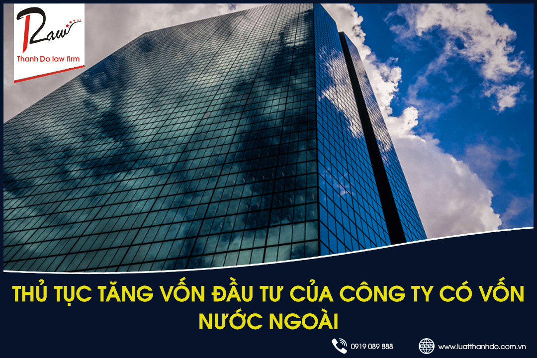 Thủ tục tăng vốn đầu tư của công ty có vốn nước ngoài