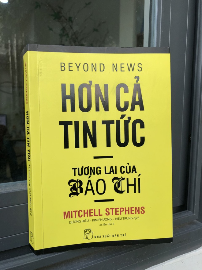 Sách Hơn Cả Tin Tức - Tương Lai Của Báo Chí - Mitchell Stephens