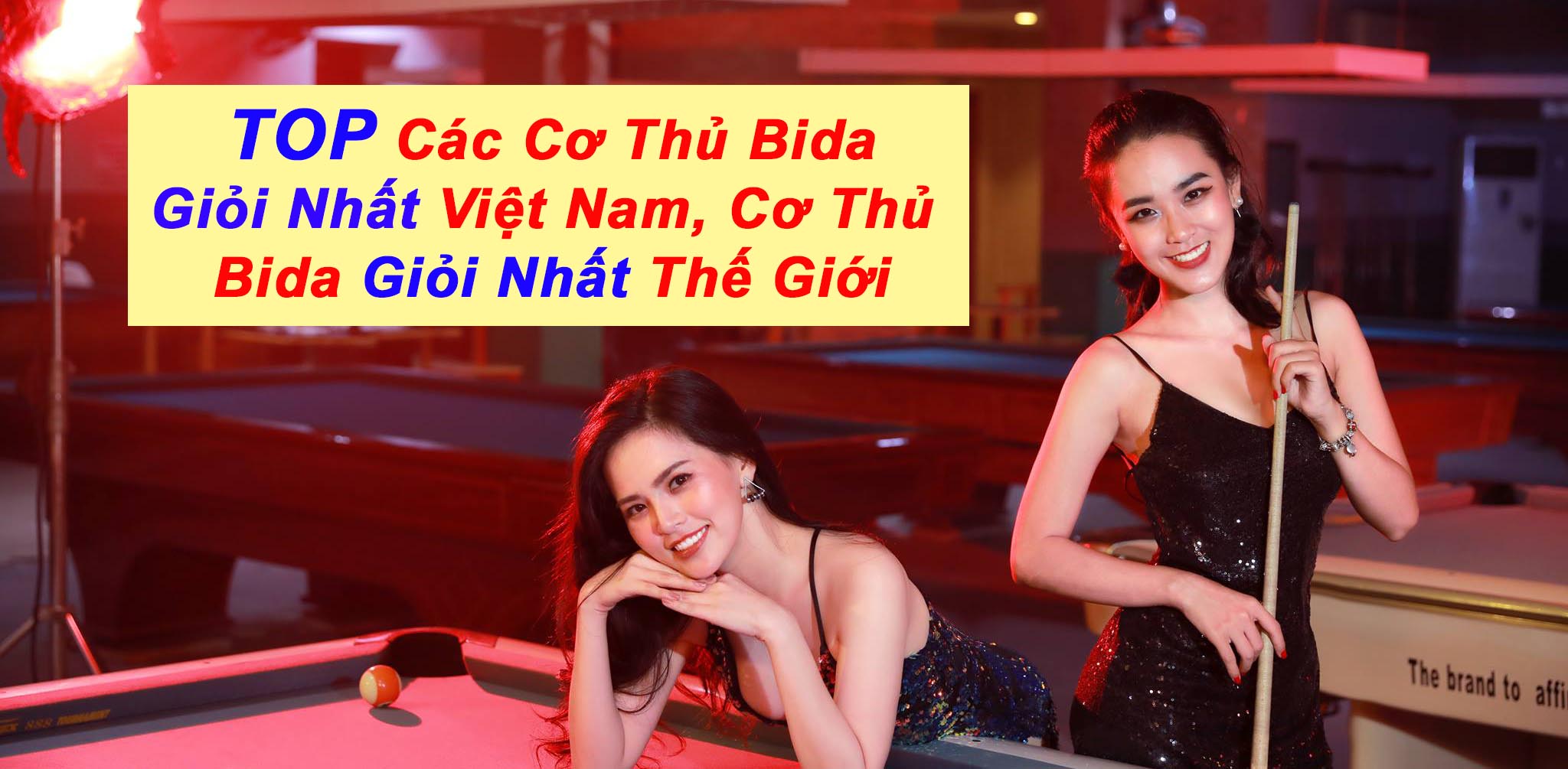 Top các cơ thủ bida giỏi nhất Việt Nam và trên toàn thế giới