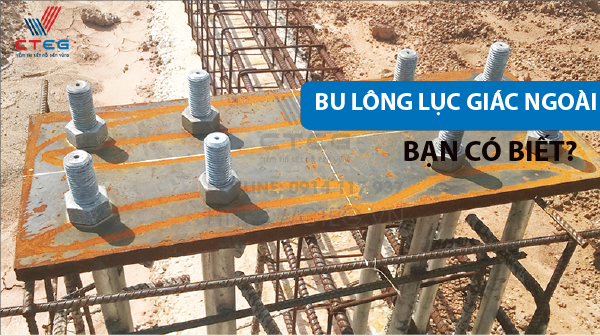 Bu lông lục giác ngoài - Bạn có biết?
