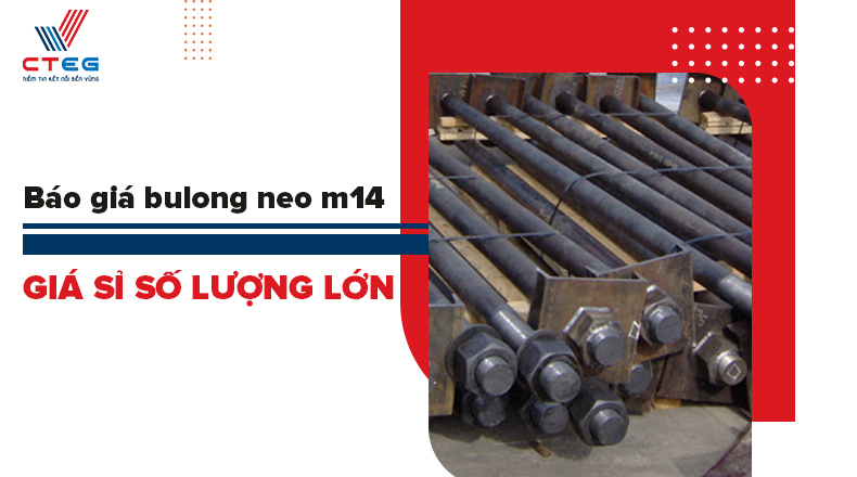 Bạn biết gì về bulong neo m14? Báo giá bulong neo m14 giá sỉ số lượng lớn