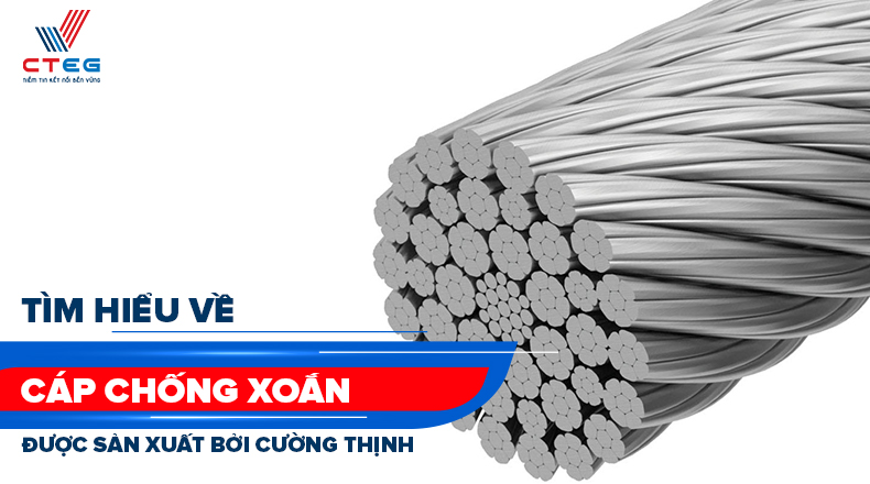 Tìm hiểu về cáp chống xoắn được sản xuất bởi Cường Thịnh