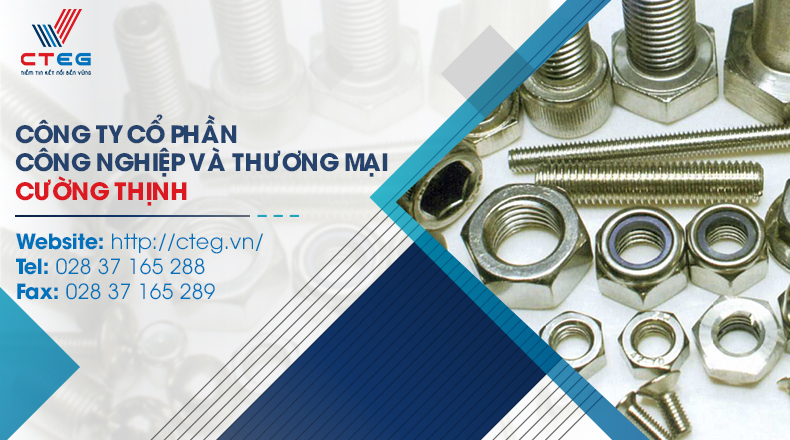 Công ty sản xuất bu lông ốc vít Cường Thịnh có ưu thế gì nổi bật?
