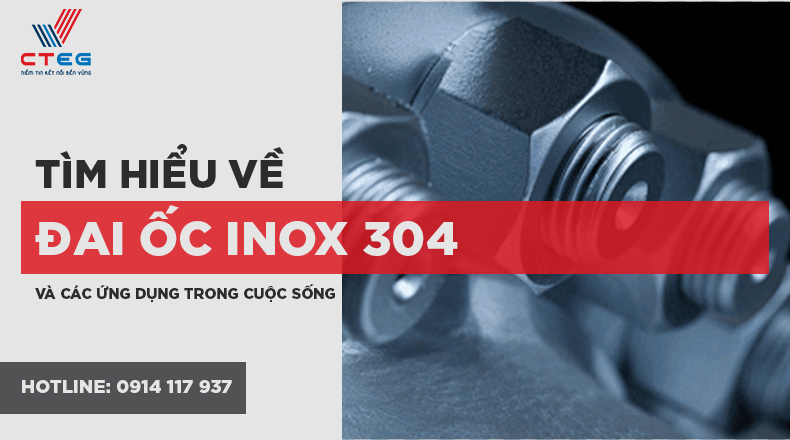Tìm hiểu về đai ốc inox 304 và các ứng dụng trong cuộc sống.