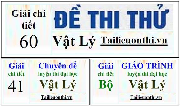 vat ly| giai chi tiet| de thi thu| chuyen de| giao trinh