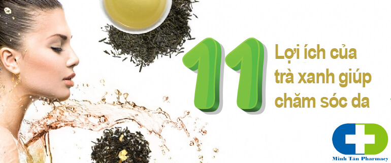 11 Công dụng của trà xanh giúp làn da đẹp cho phụ nữ 11 Công dụng của trà xanh giúp làn da đẹp cho phụ nữ