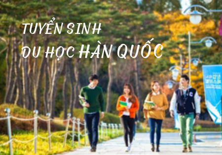 Thông báo tuyển học sinh du học tại Hàn Quốc kỳ tháng 9 và tháng 12 năm 2017