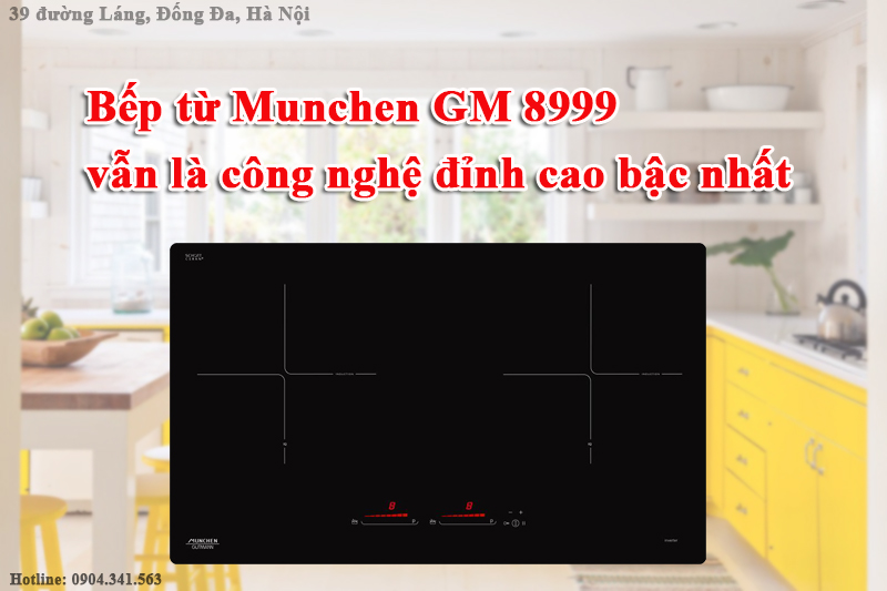 ếp từ Munchen GM 8999 vẫn là công nghệ đỉnh cao bậc nhất