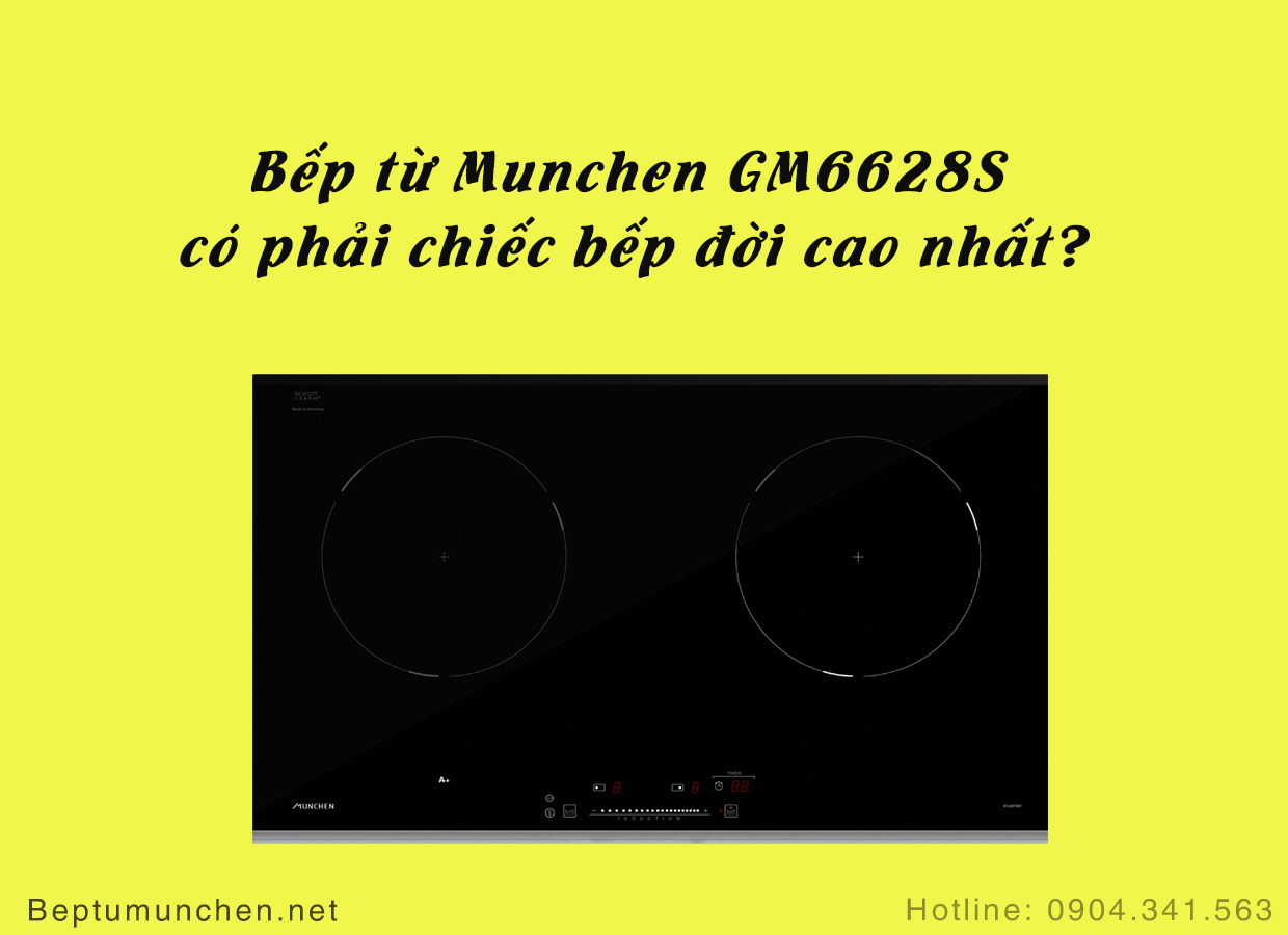 Bếp từ Munchen GM6628S có phải chiếc bếp đời cao nhất?