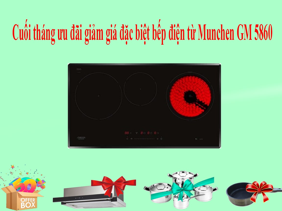 Ưu đãi giảm giá đặc biệt bếp điện từ Munchen GM 5860