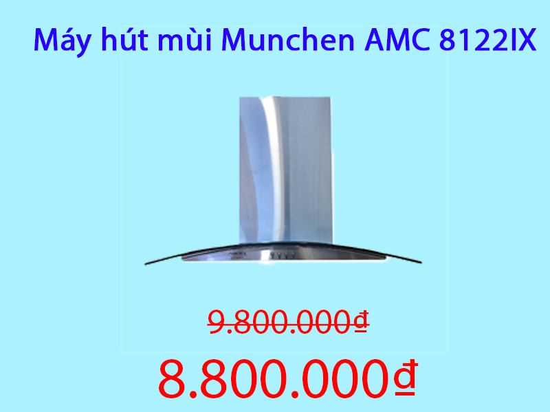 Máy hút mùi Munchen AMC 8122IX giảm giá
