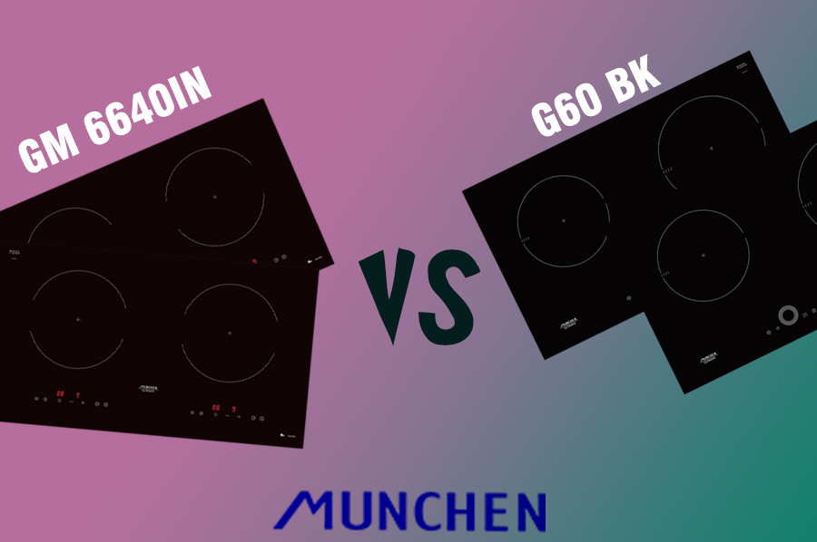 NÊN MUA BẾP TỪ MUNCHEN GM 6640IN HAY G60 BK