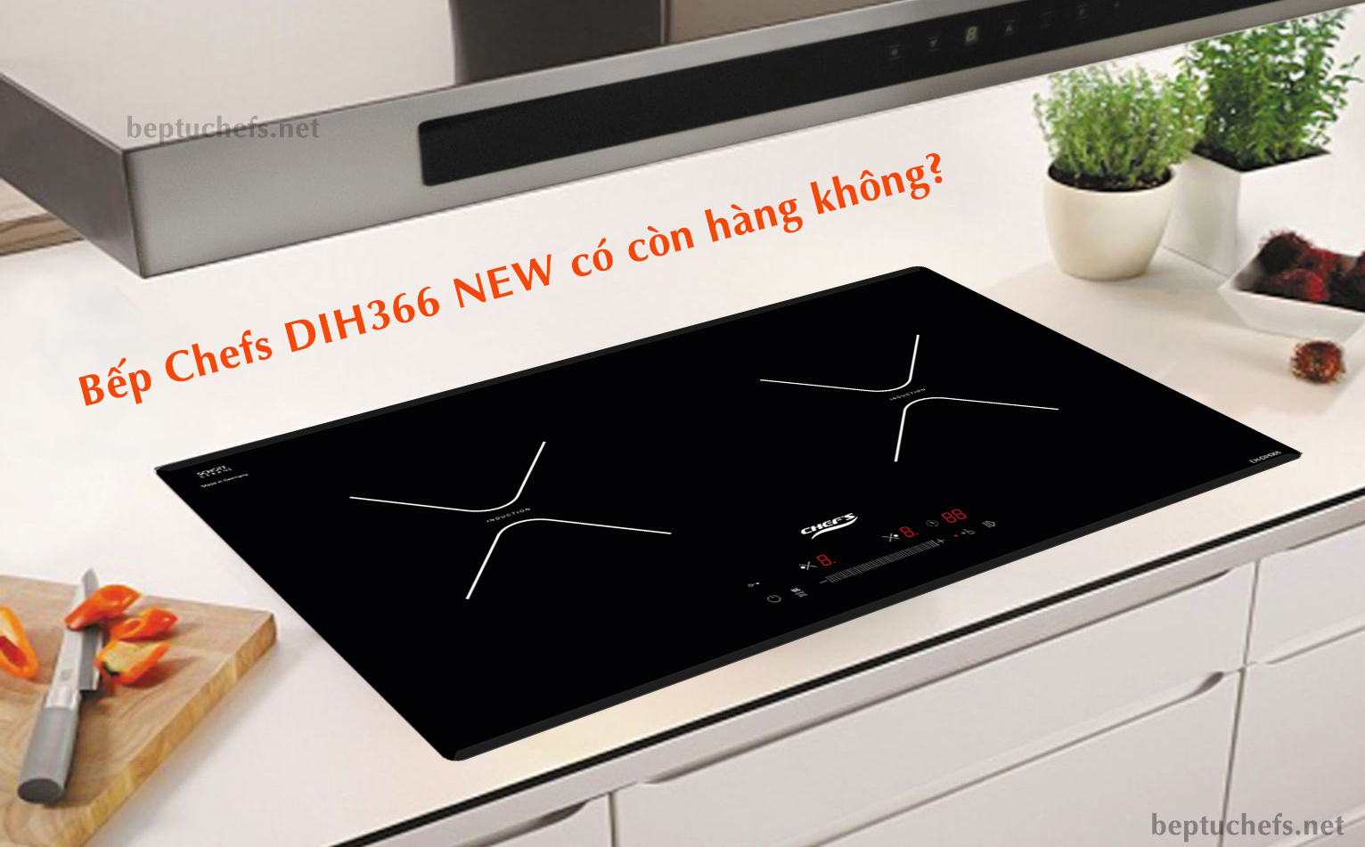 Bếp từ Chefs EH DIH366 NEW có còn hàng không?