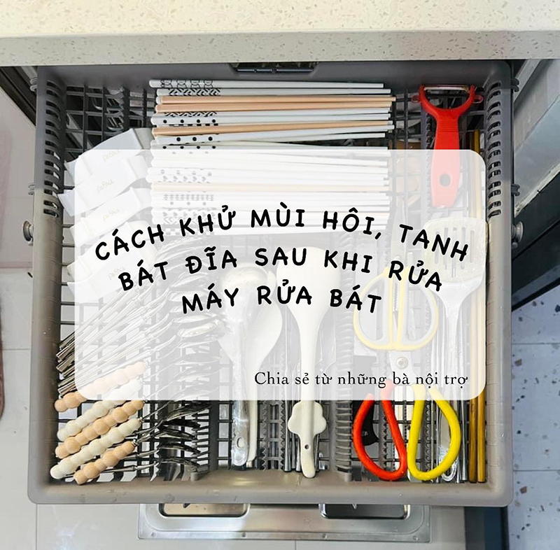 Cách khử mùi hôi, tanh bát đĩa sau khi rửa máy rửa bát