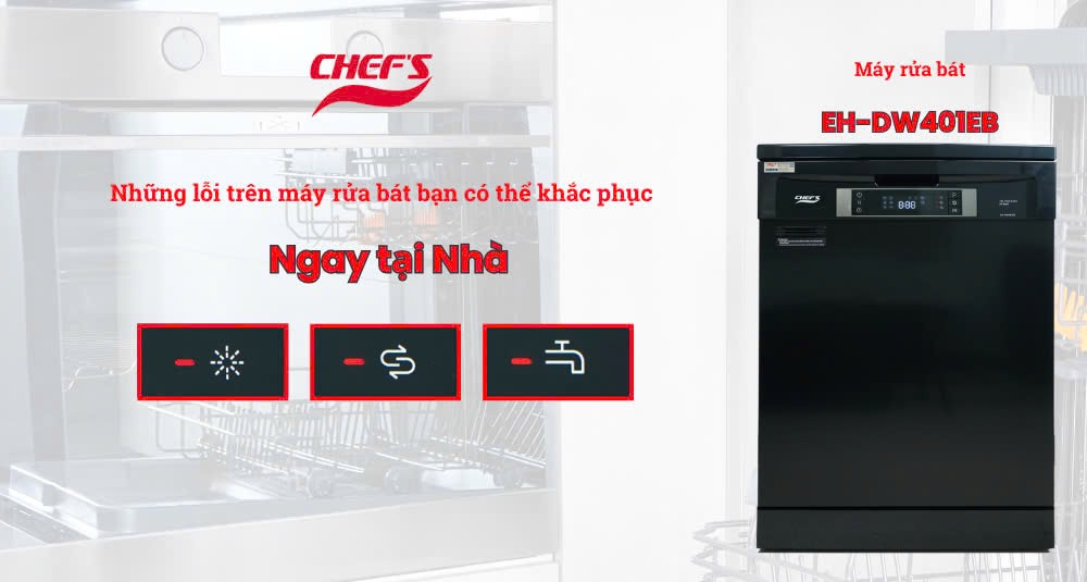 Khắc phục lỗi cơ bản trên máy rửa bát Chefs?