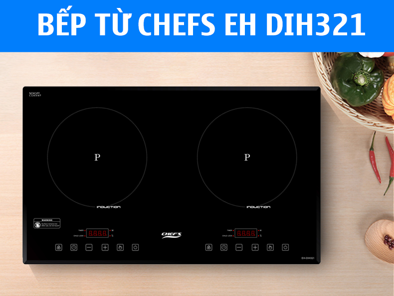 SO SÁNH BẾP TỪ CHEFS EH DIH321 VS DIH333